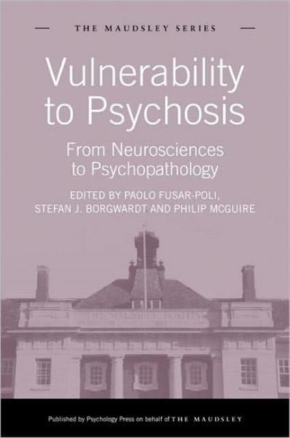 Vulnerability to Psychosis : From Neurosciences to Psychopathology, Hardback Book