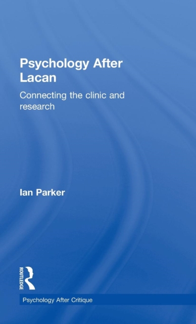 Psychology After Lacan : Connecting the clinic and research, Hardback Book