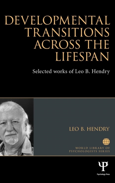 Developmental Transitions across the Lifespan : Selected works of Leo B. Hendry, Hardback Book