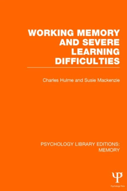 Working Memory and Severe Learning Difficulties (PLE: Memory), Hardback Book