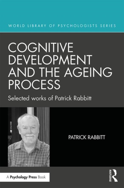 Cognitive Development and the Ageing Process : Selected works of Patrick Rabbitt, Hardback Book