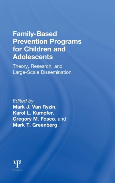 Family-Based Prevention Programs for Children and Adolescents : Theory, Research, and Large-Scale Dissemination, Hardback Book