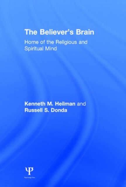 The Believer's Brain : Home of the Religious and Spiritual Mind, Hardback Book
