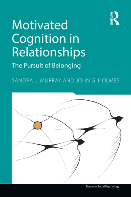 Motivated Cognition in Relationships : The Pursuit of Belonging, Paperback / softback Book