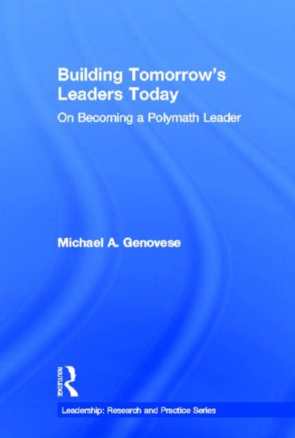 Building Tomorrow's Leaders Today : On Becoming a Polymath Leader, Hardback Book