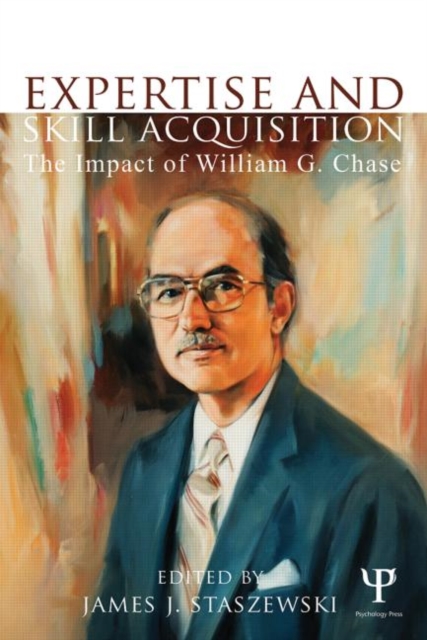 Expertise and Skill Acquisition : The Impact of William G. Chase, Paperback / softback Book