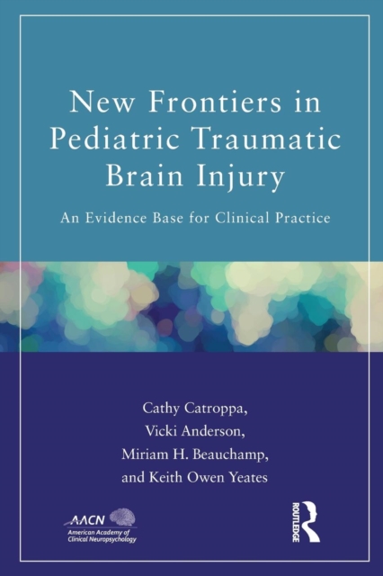 New Frontiers in Pediatric Traumatic Brain Injury : An Evidence Base for Clinical Practice, Paperback / softback Book