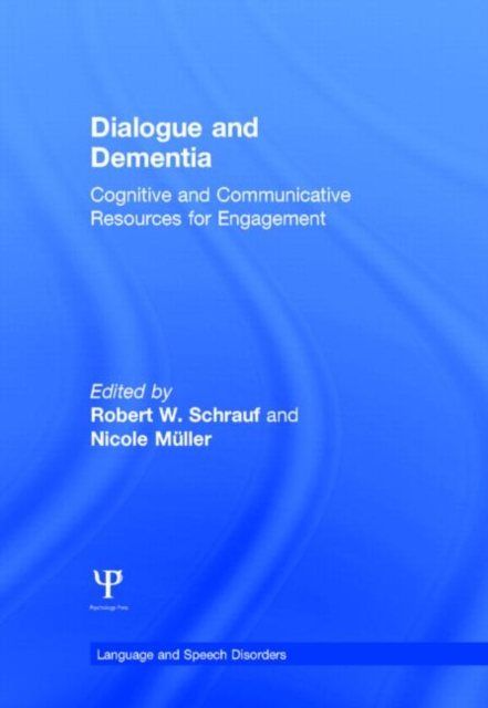 Dialogue and Dementia : Cognitive and Communicative Resources for Engagement, Hardback Book