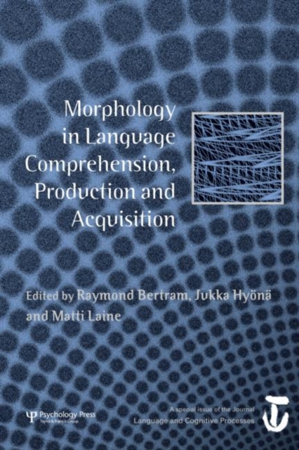 Morphology in Language Comprehension, Production and Acquisition : A Special Issue of Language and Cognitive Processes, Hardback Book