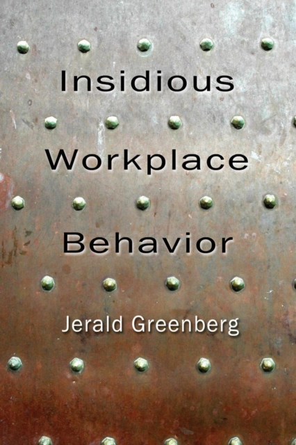 Insidious Workplace Behavior, Paperback / softback Book