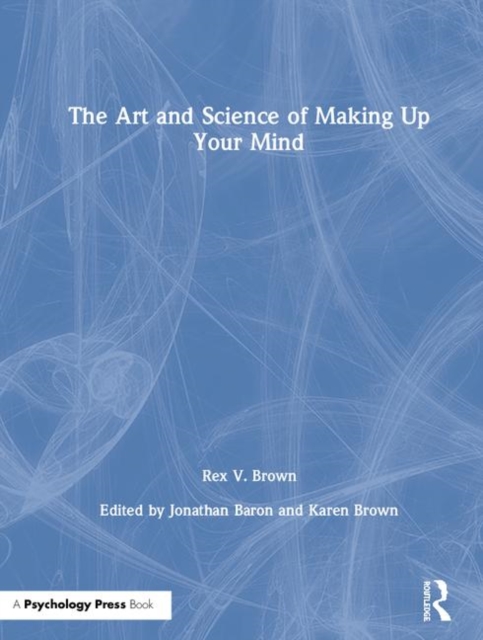 The Art and Science of Making Up Your Mind, Hardback Book