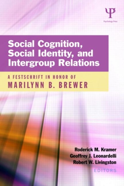 Social Cognition, Social Identity, and Intergroup Relations : A Festschrift in Honor of Marilynn B. Brewer, Hardback Book