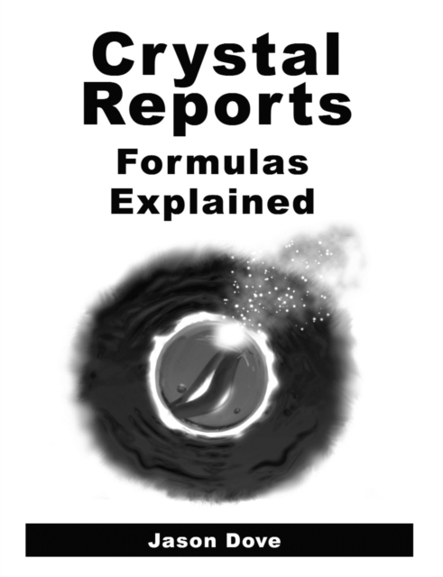 Crystal Reports Fomulas Explained, Paperback / softback Book