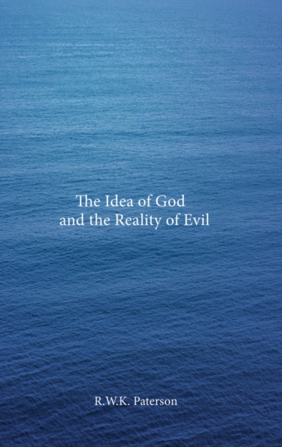 The Idea of God and the Reality of Evil, Hardback Book