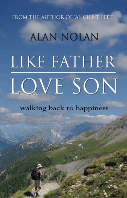 Like Father, Love Son : Walking Back to Happiness, Hardback Book