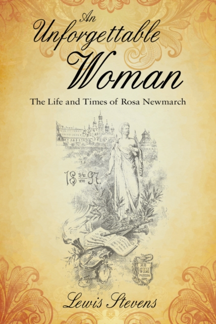 An Unforgettable Woman : The Life and Times of Rosa Newmarch, Paperback / softback Book