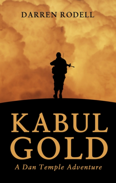 Kabul Gold : A Dan Temple Adventure, Paperback / softback Book