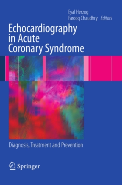 Echocardiography in Acute Coronary Syndrome : Diagnosis, Treatment and Prevention, PDF eBook