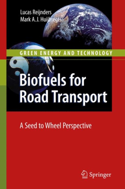 Biofuels for Road Transport : A Seed to Wheel Perspective, Hardback Book