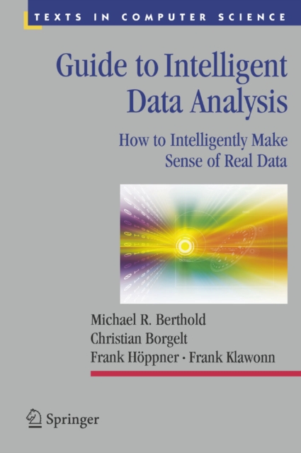 Guide to Intelligent Data Analysis : How to Intelligently Make Sense of Real Data, PDF eBook