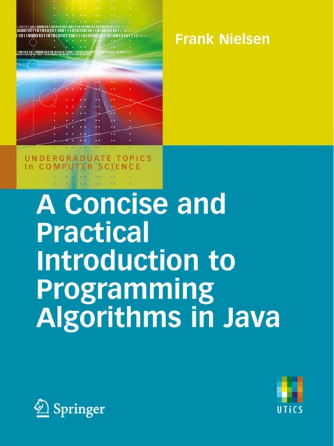 A Concise and Practical Introduction to Programming Algorithms in Java, PDF eBook