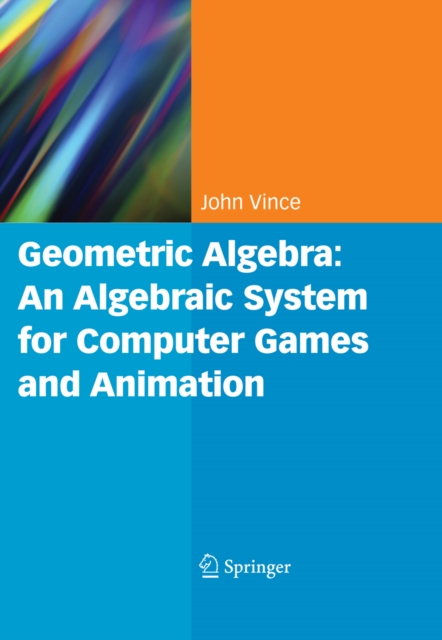 Geometric Algebra: An Algebraic System for Computer Games and Animation, PDF eBook