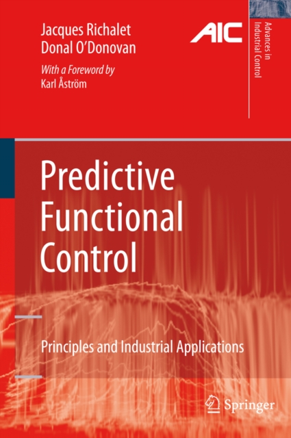Predictive Functional Control : Principles and Industrial Applications, PDF eBook