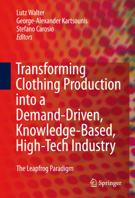 Transforming Clothing Production into a Demand-driven, Knowledge-based, High-tech Industry : The Leapfrog Paradigm, PDF eBook
