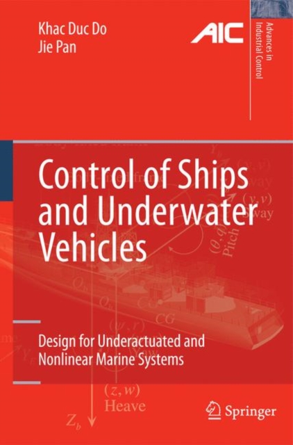 Control of Ships and Underwater Vehicles : Design for Underactuated and Nonlinear Marine Systems, Hardback Book