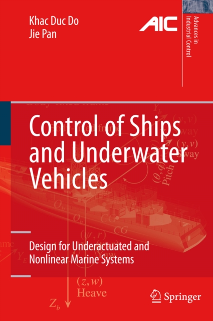 Control of Ships and Underwater Vehicles : Design for Underactuated and Nonlinear Marine Systems, PDF eBook