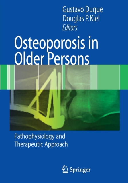 Osteoporosis in Older Persons : Pathophysiology and Therapeutic Approach, Paperback / softback Book