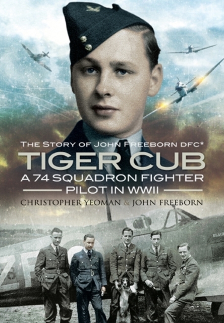 Tiger Club: the Story of John Freeborn Dfc, Hardback Book