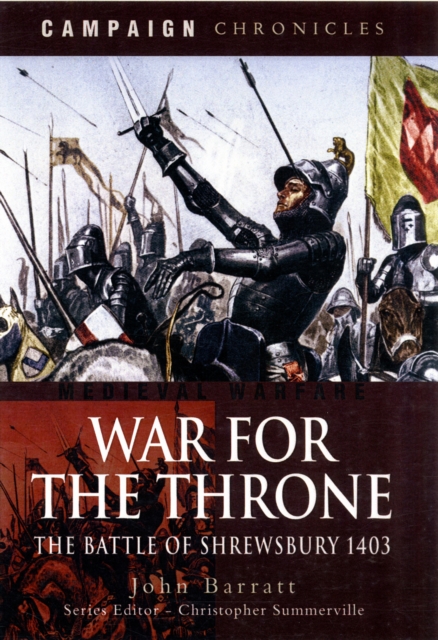 War for the Throne: the Battle of Shrewsbury 1403, Hardback Book