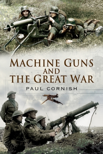 Machine-guns and the Great War, Hardback Book