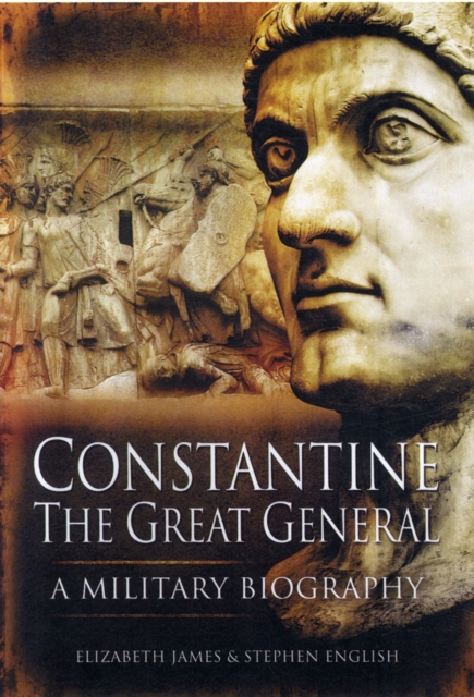Constantine the Great General: a Military Biography, Hardback Book
