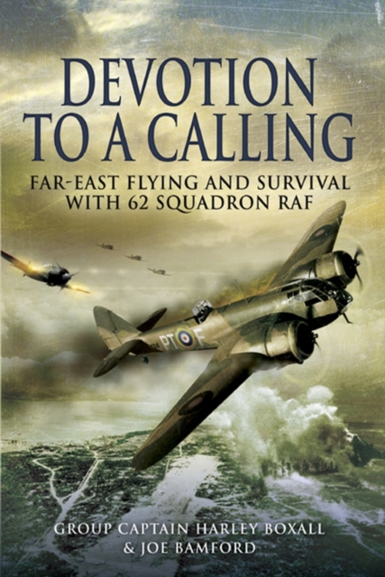 Devotion to a Calling: Far-east Flying and Survival With 62 Squadron Raf, Hardback Book