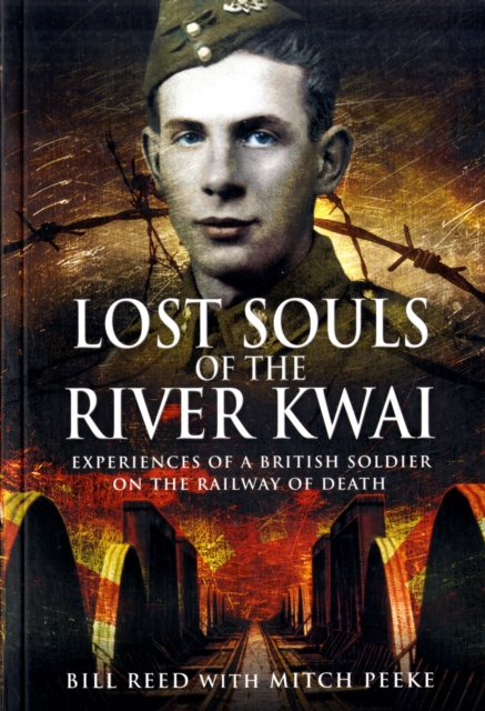 Lost Souls of the River Kwai: Experiences of a British Soldier on the Railway of Death, Paperback / softback Book