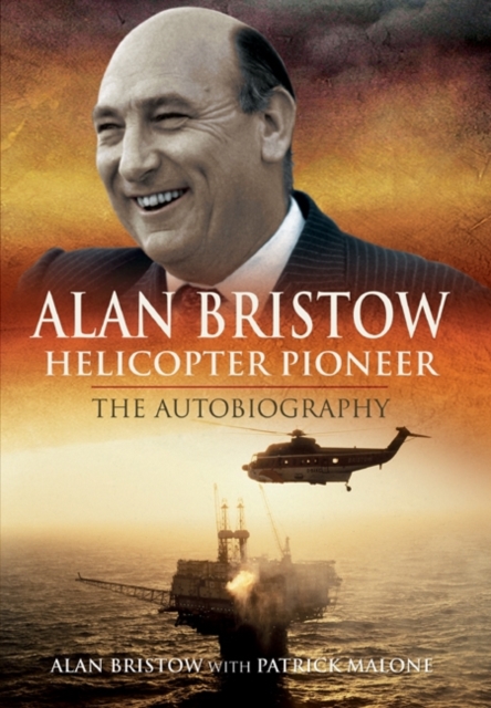 Alan Bristow: Helicopter Pioneer: the Autobiography, Hardback Book