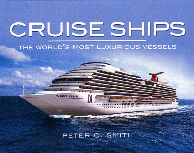 Cruise Ships: the World's Most Luxurious Vessels, Hardback Book
