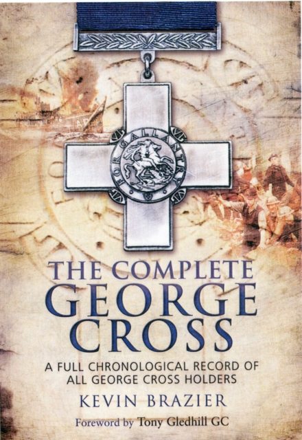 Complete George Cross: A Full Chronological Record of all George Cross Holders, Hardback Book