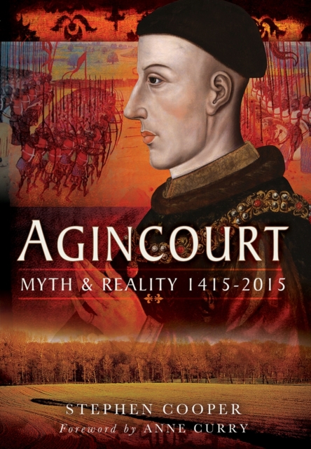 Agincourt: Myth and Reality 1415-2015, Hardback Book