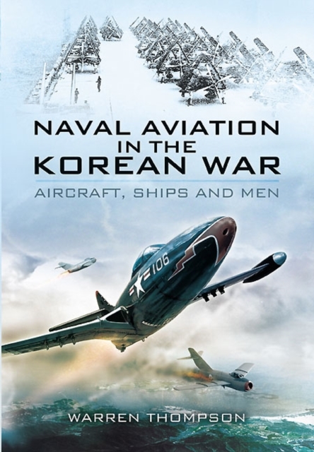 Naval Aviation in the Korean War: Aircraft, Ships and Men (reflections of War Series Vol 1), Hardback Book