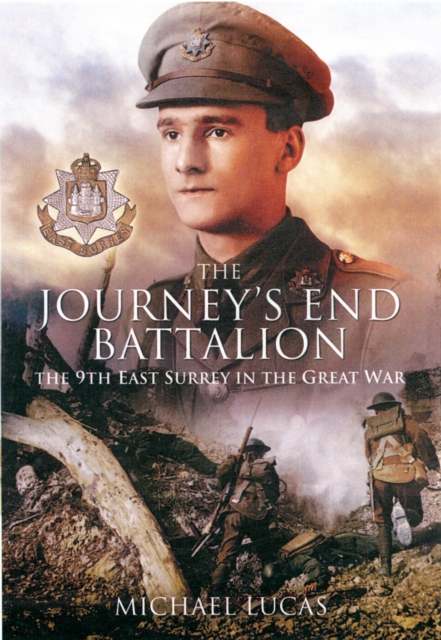 Journey's End Battalion: The 9th East Surrey in the Great War, Hardback Book
