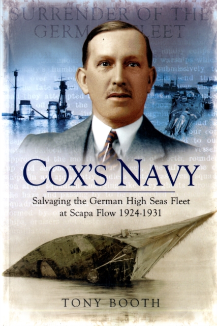 Cox's Navy: Salvaging the German High Seas Fleet at Scapa Flow 1924-1931, Paperback / softback Book