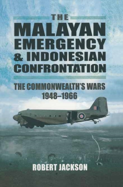 Malayan Emergency and Indonesian Confrontation: the Commonwealth's Wars 1948-1966, Paperback / softback Book