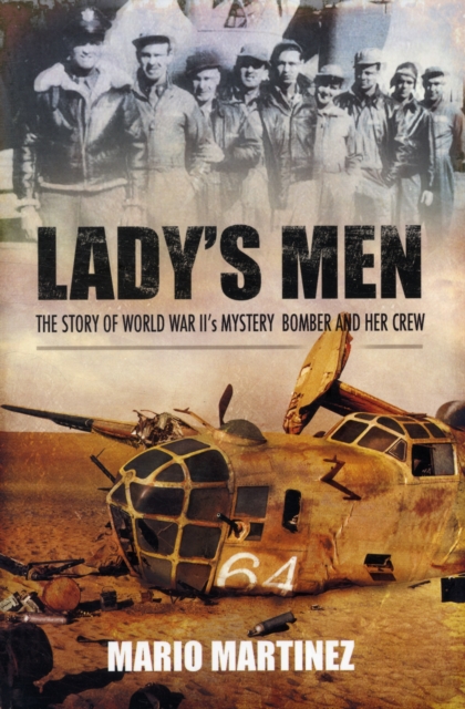 Lady's Men: the Story of Ww Ii's Mystery Bomber and Her Crew, Paperback / softback Book