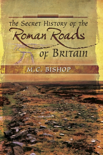 Secret History of the Roman Roads of Britain, Hardback Book