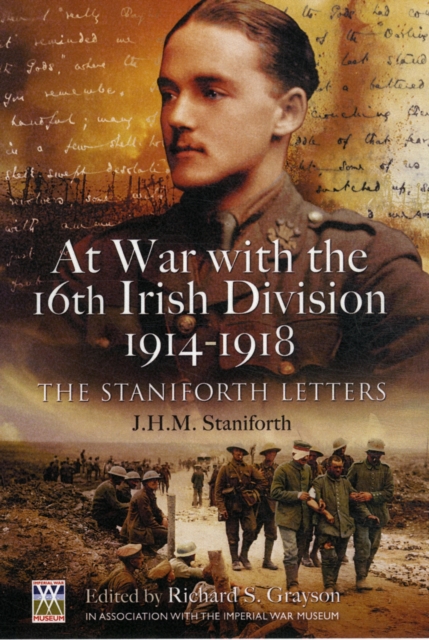 At War with the 16th Irish Division 1914-1918: The Staniforth Letters, Hardback Book