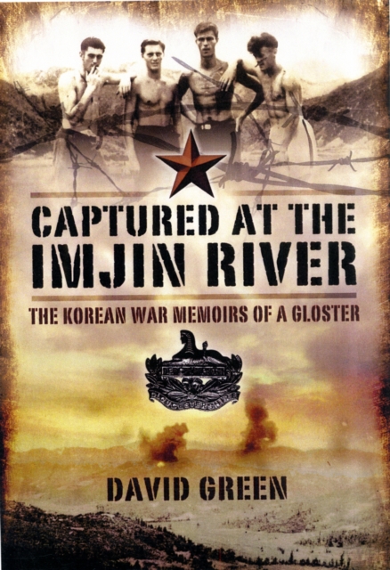 Captured at the Imjin River: The Korean War Memoirs of a Gloster, Paperback / softback Book