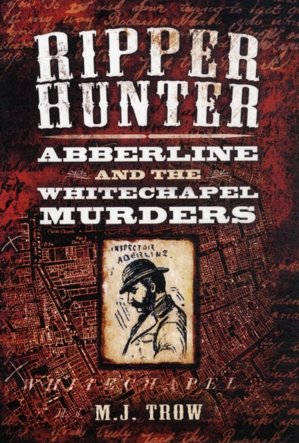 Ripper Hunter: Abberline and the Whitechapel Murders, Hardback Book